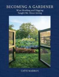 Becoming a Gardener : What Reading and Digging Taught Me about Living