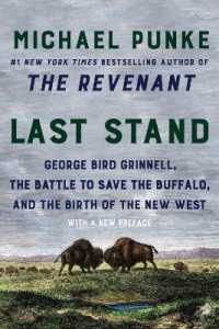Last Stand : George Bird Grinnell, the Battle to Save the Buffalo, and the Birth of the New West