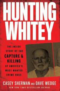 Hunting Whitey : The inside Story of the Capture & Killing of America's Most Wanted Crime Boss