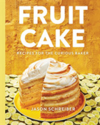 Fruit Cake : Recipes for the Curious Baker