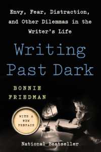 Writing Past Dark : Envy, Fear, Distraction, and Other Dilemmas in the Writer's Life