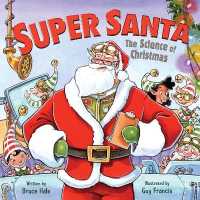 Super Santa: the Science of Christmas : A Christmas Holiday Book for Kids