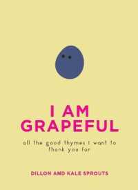 I Am Grapeful : All the Good Thymes I Want to Thank You for