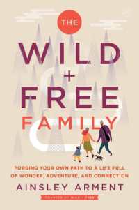 The Wild and Free Family : Forging Your Own Path to a Life Full of Wonder, Adventure, and Connection (Wild and Free)