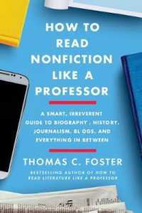How to Read Nonfiction Like a Professor : A Smart， Irreverent Guide to Biography， History， Journalism， Blogs， and Everything in between