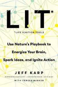 Lit: Life Ignition Tools : Use Nature's Playbook to Energize Your Brain, Spark Ideas, and Ignite Action