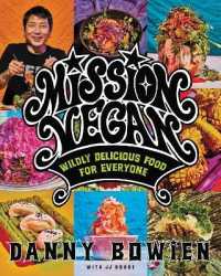 Mission Vegan : Wildly Delicious Food for Everyone