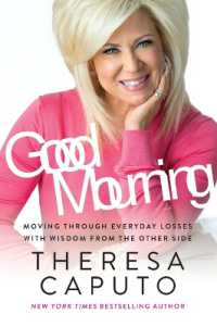 Good Mourning : Moving through Everyday Losses with Wisdom from the Other Side