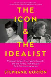 The Icon and the Idealist : Margaret Sanger, Mary Ware Dennett, and the Rivalry That Brought Birth Control to America