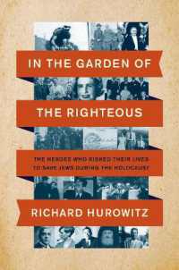 In the Garden of the Righteous : The Heroes Who Risked Their Lives to Save Jews during the Holocaust