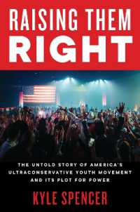 Raising Them Right : The Untold Story of America's Ultraconservative Youth Movement and Its Plot for Power