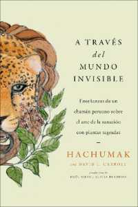Journeying through the Invisible \ a Través del Mundo Invisible (Sp. Ed.) : Enseñanzas de Un Chamán Peruano Sobre El Arte de la Sanación Con Plantas Sagradas