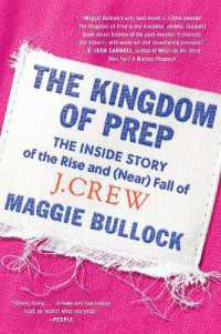 The Kingdom of Prep : The inside Story of the Rise and (Near) Fall of J.Crew