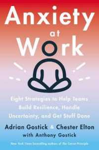 Anxiety at Work : 8 Strategies to Help Teams Build Resilience, Handle Uncertainty, and Get Stuff Done