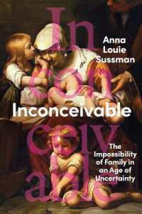 Inconceivable : The Impossibility of Family in an Age of Uncertainty