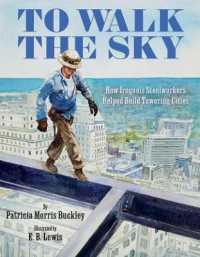 To Walk the Sky : How Iroquois Steelworkers Helped Build Towering Cities
