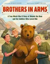 Brothers in Arms : A True World War II Story of Wojtek the Bear and the Soldiers Who Loved Him