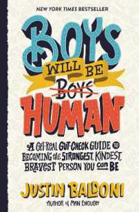 Boys Will Be Human : A Get-Real Gut-Check Guide to Becoming the Strongest, Kindest, Bravest Person You Can Be