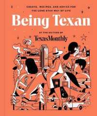 Being Texan : Essays, Recipes, and Advice for the Lone Star Way of Life