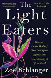 The Light Eaters : How the Unseen World of Plant Intelligence Offers a New Understanding of Life on Earth