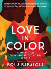 Love in Color : Mythical Tales from around the World, Retold -- Hardback (English Language Edition)