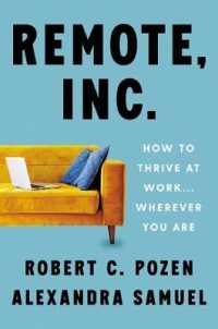 Remote， Inc. : How to Thrive at Work . . . Wherever You Are