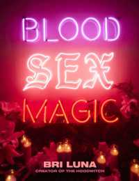 Blood Sex Magic : Everyday Magic for the Modern Mystic