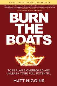 Burn the Boats : Toss Plan B Overboard and Unleash Your Full Potential
