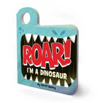 Roar! I'm a Dinosaur : An Interactive Mask Board Book with Eyeholes (Peek-and-play) （Board Book）