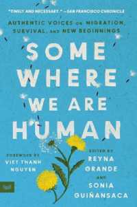 Somewhere We Are Human : Authentic Voices on Migration, Survival, and New Beginnings