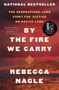 By the Fire We Carry : The Generations-Long Fight for Justice on Native Land