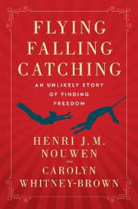 Flying, Falling, Catching : An Unlikely Story of Finding Freedom