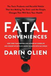 Fatal Conveniences : The Toxic Products and Harmful Habits That Are Making You Sick—and the Simple Changes That Will Save Your Health