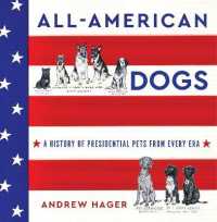 All-American Dogs : A History of Presidential Pets from Every Era