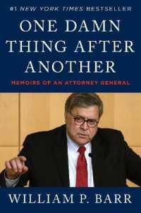元米司法長官ウィリアム・バー回顧録<br>One Damn Thing after Another : Memoirs of an Attorney General