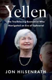 米財務長官ジャネット・イエレンの軌跡から辿るアメリカ経済史<br>Yellen : The Trailblazing Economist Who Navigated an Era of Upheaval