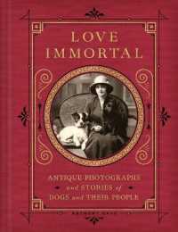Love Immortal : Antique Photographs and Stories of Dogs and Their People