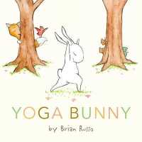 Yoga Bunny Board Book : An Easter and Springtime Book for Kids （Board Book）