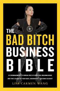 The Bad Bitch Business Bible : 10 Commandments to Break Free of Good Girl Brainwashing and Take Charge of Your Body, Boundaries, and Bank Account