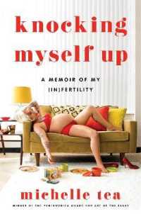 Knocking Myself Up : A Memoir of My (In)Fertility