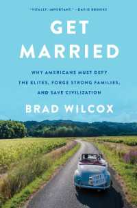 Get Married : Why Americans Must Defy the Elites, Forge Strong Families, and Save Civilization