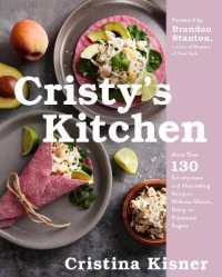 Cristy's Kitchen : More than 130 Scrumptious and Nourishing Recipes without Gluten, Dairy, or Processed Sugars