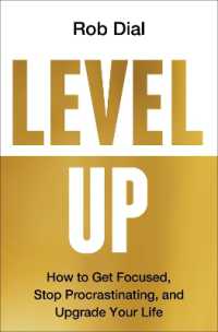 Level Up : How to Get Focused, Stop Procrastinating, and Upgrade Your Life