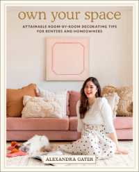 Own Your Space : Attainable Room-by-Room Decorating Tips for Renters and Homeowners