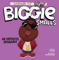 Legends of Hip-Hop: Biggie Smalls : An Opposites Biography （Board Book）