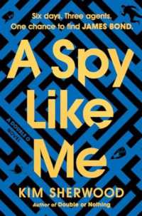 A Spy Like Me : Six Days. Three Agents. One Chance to Find James Bond. (Double O)