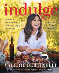 Indulge : Delicious and Decadent Dishes to Enjoy and Share