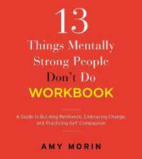 13 Things Mentally Strong People Don't Do Workbook : A Guide to Building Resilience, Embracing Change, and Practicing Self-Compassion