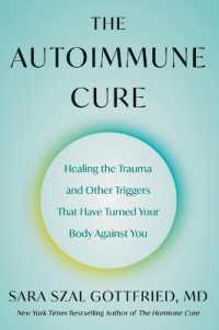 The Autoimmune Cure : Healing the Trauma and Other Triggers That Have Turned Your Body against You