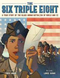 The Six Triple Eight : A True Story of the Black Woman Battalion of World War II